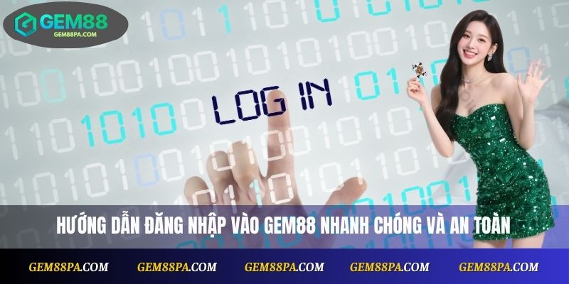 Đăng Nhập Gem88 Trực Tuyến – Bắt Đầu Trải Nghiệm Ngay 1 Đăng Nhập Gem88
